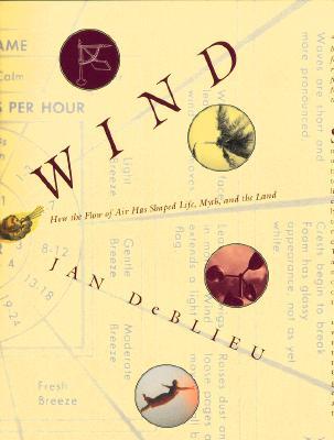 Wind: How the Flow of Air Has Shaped Life, Myth, and the Land (Hardcover)