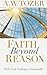 Faith Beyond Reason: With God Nothing is Impossible