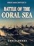 The Battle of the Coral Sea by Chris Henry