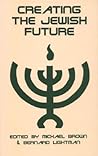 Creating the Jewish Future Creating the Jewish Future