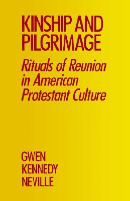 Kinship and Pilgrimage: Rituals of Reunion in American Protestant Culture (Paperback)