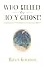 Who Killed the Holy Ghost?:...