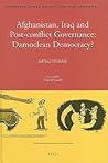 Afghanistan, Iraq, and Post-conflict Governance: Damoclean Democracy? (International Studies in Sociology and Social Anthropology, 113)