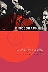 Discographies: Dance, Music, Culture and the Politics of Sound