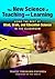 The New Science of Teaching and Learning: Using the Best of Mind, Brain, and Education Science in the Classroom