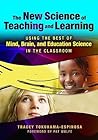 The New Science of Teaching and Learning: Using the Best of Mind, Brain, and Education Science in the Classroom