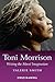 Toni Morrison: Writing the ...