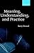 Meaning, Understanding, and Practice: Philosophical Essays