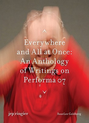 Performa 07: Everywhere and All at Once: An Anthology of Writings (Paperback)