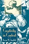 Creativity In Context: Update To The Social Psychology Of Creativity