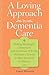 A Loving Approach to Dementia Care by Laura Wayman