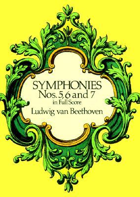 Symphonies Nos. 5, 6 and 7 in Full Score (Dover Orchestral Music Scores)