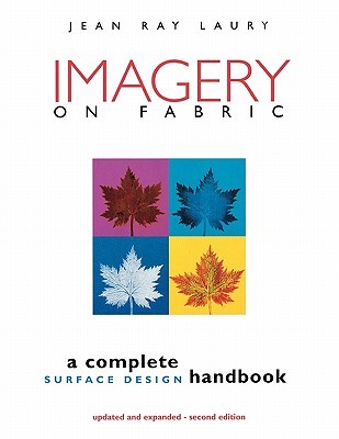 Imagery on Fabric: A Complete Surface Design Handbook, Second Edition