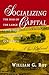 Socializing Capital: The Rise of the Large Industrial Corporation in America