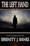 The Left Hand by Serenity J. Banks The Left Hand by Serenity J. Banks