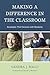 Making a Difference in the Classroom: Strategies that Connect with Students