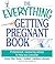 The Everything Getting Pregnant Book by Robin Elise Weiss