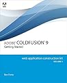 Adobe ColdFusion 9 Web Application Construction Kit: v. 1: Getting Started Adobe ColdFusion 9 Web Application Construction Kit: v. 1: Getting Started