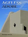 Ageless Adobe, History and Preservation in Southwestern Architecture Ageless Adobe, History and Preservation in Southwestern Architecture