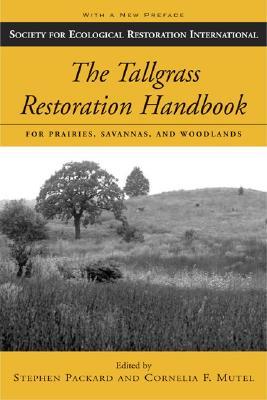 The Tallgrass Restoration Handbook: For Prairies, Savannas, and Woodlands (The Science and Practice of Ecological Restoration Series)