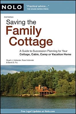Saving the Family Cottage: A Guide to Succession Planning for Your Cottage, Cabin, Camp or Vacation Home (Paperback)