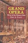Grand Opera: Mirror of the Western Mind Grand Opera: Mirror of the Western Mind