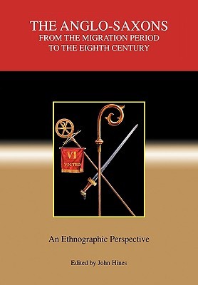 The Anglo-Saxons from the Migration Period to the Eighth Century: An Ethnographic Perspective (Studies in Historical Archaeoethnology, 2)