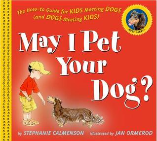 May I Pet Your Dog?: The How-to Guide for Kids Meeting Dogs (and Dogs Meeting Kids) – A Warm, Gentle Book About Making Friends for Children (Ages 4-7)