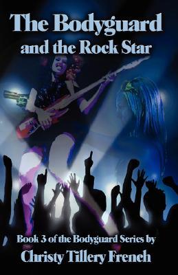 The Bodyguard and the Rock Star (The Bodyguard, #3)