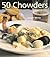 50 Chowders by Jasper White