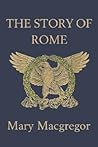 The Story of Rome (Yesterday's Classics) The Story of Rome (Yesterday's Classics)