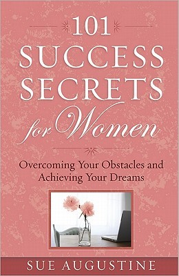 101 Success Secrets for Women: Overcoming Your Obstacles and Achieving Your Dreams (Paperback)
