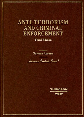 Anti-Terrorism and Criminal Enforcement (American Casebook Series)
