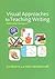 Visual Approaches to Teaching Writing: Multimodal Literacy 5 - 11 (Published in association with the UKLA)