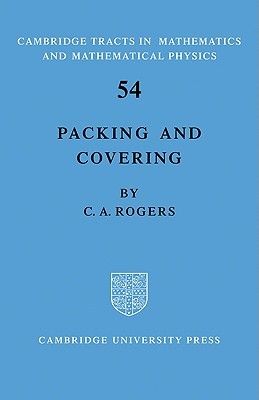 Packing and Covering (Cambridge Tracts in Mathematics and Mathemtical Physics, 54)