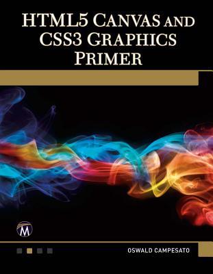 HTML5 Canvas and CSS3 Graphics Primer (Paperback)