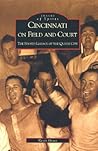 Cincinnati on Field and Court: The Sports Legacy of the Queen City (Images of America: Ohio)