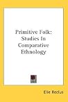 Primitive Folk: Studies In Comparative Ethnology