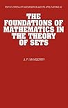 The Foundations of Mathematics in the Theory of Sets (Encyclopedia of Mathematics and its Applications, Series Number 82)
