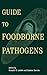 Guide to Foodborne Pathogens