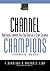 Channel Champions: How Leading Companies Build New Strategies to Serve Customers
