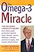 The OMEGA-3 Miracle: The Icelandic Longevity Secret that Offers Super Protection Against Heart Disease, Cancer, Diabetes, Arthritis, Premature Aging, and Deadly Inflammation