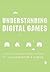 Understanding Digital Games