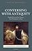 Conversing with Antiquity: ...