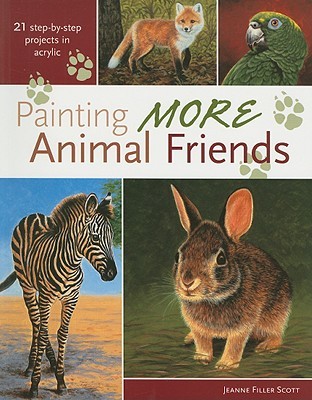 Painting More Animal Friends: 24 Step-By-Step Projects In Acrylic (Paperback)