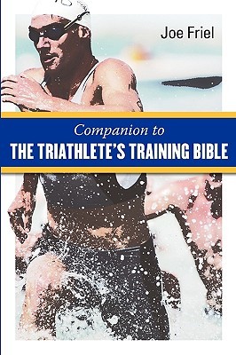 A Companion to the Triathlete's Training Bible (Paperback)