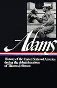 Henry Adams: History of the United States During the Administrations of Thomas Jefferson