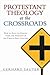 Protestant Theology at the Crossroads by Gerhard Sauter