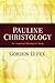 Pauline Christology by Gordon D. Fee
