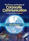 The Theory and Practice of Corporate Communication: A Competing Values Perspective